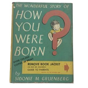 The Wonderful Story of How You Were Born Sidonie Matsner Gruenberg (1959, HC)
